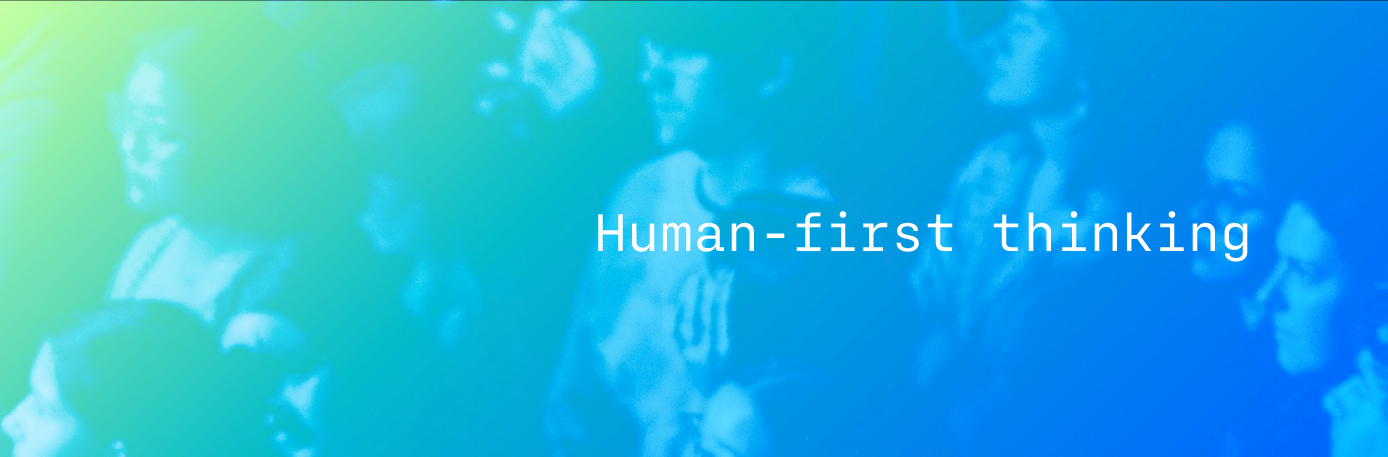 Human-first thinking